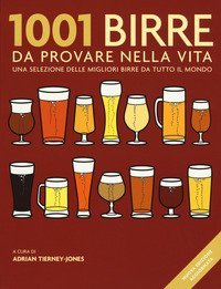 1001 birre da provare nella vita. Una selezione delle migliori birre da tutto il mondo