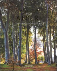 La magia degli alberi. Viaggio fotografico tra i giganti della terra