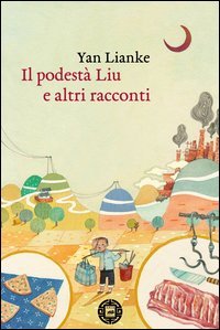 Il podest&agrave; Liu e altri racconti