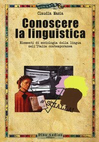 Conoscere la linguistica. Elementi di sociologia della lingua nell'Italia contemporanea
