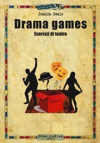 Drama games. Esercizi di teatro