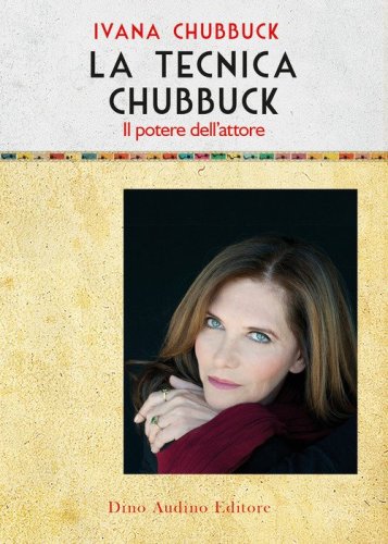 La tecnica Chubbuck. Il potere dell'attore