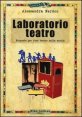 Laboratorio teatro. Porposte per fare teatro nella scuola