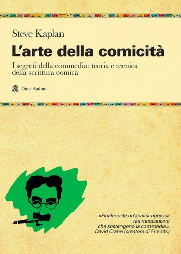 L'arte della comicit&agrave;. I segreti della commedia: teoria e tecnica della scrittura comica