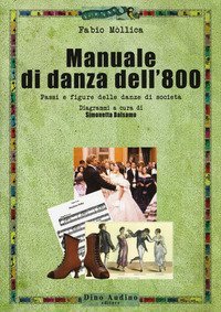 Manuale di danza dell'800. Passi e figure delle danze di societ&agrave;
