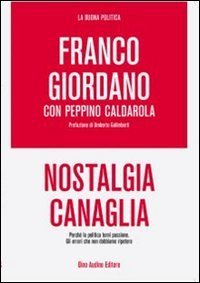 Nostalgia canaglia. Perch&eacute; la politica torni passione. Gli errori che non dobbiamo ripetere