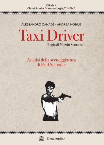 Taxi driver. Regia di Martin Scorsese. Analisi della sceneggiatura di Paul Schrader
