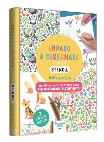 Nella giungla. Imparo a disegnare con gli stencil. Griffographe