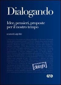 Dialogando. Idee, pensieri, proposte per il nostro tempo