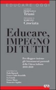 Educare, impegno di tutti - Per rileggere insieme gli Orientamenti pastorali della Chiesa italiana 2010-2020