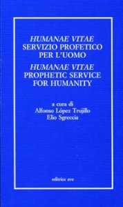 Humanae vitae servizio profetico per l'uomo. Atti del Convegno internazionale teologico-pastorale nel 25&ordm; anniversario dell'enciclica Humanae vitae