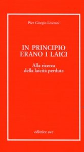 In principio erano i laici. Alla ricerca della laicit&agrave; perduta