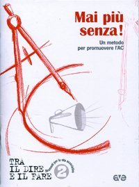 Mai pi&ugrave; senza. Un metodo per promuovere l'AC