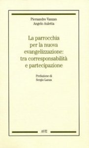 La parrocchia per la nuova evangelizzazione tra corresponsabilit&agrave; e partecipazione