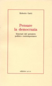 Pensare la democrazia. Itinerari del pensiero politico e contemporaneo