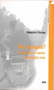 Per sempre? La famiglia &egrave; morta, la famiglia vive