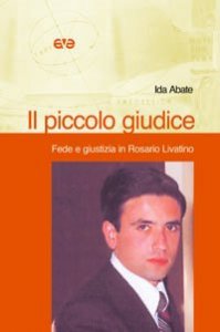 Il piccolo giudice - Fede e giustizia in Rosario Livatino