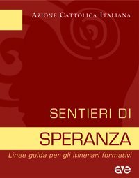 Sentieri di speranza. Linee guida per gli itinerari formativi