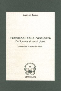 Testimoni della coscienza - Da Socrate ai nostri giorni