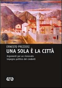 Una sola &egrave; la citt&agrave;. Argomenti per un rinnovato impegno politico dei credenti