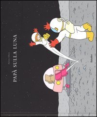 Pap&agrave; sulla luna
