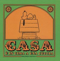 Casa &egrave; in cima a una cuccia