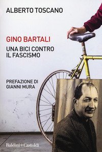 Gino Bartali. Una bici contro il fascismo