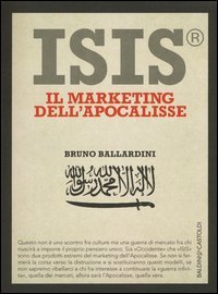 ISIS&reg;. Il marketing dell'Apocalisse