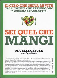 Sei quel che mangi. Il cibo che salva la vita