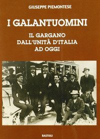 I galantuomini. Il Gargano dall'unit&agrave; d'Italia ad oggi
