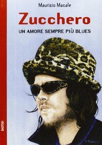 Zucchero. Un amore sempre pi&ugrave; blues