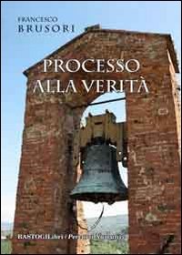 Processo alla verit&agrave;