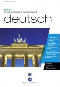 Deutsch. Livello principianti e falsi principianti. Corso 1. CD Audio e CD-ROM