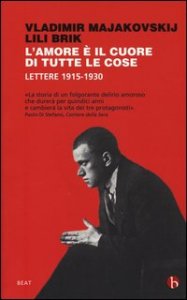 L'amore &egrave; il cuore di tutte le cose. Lettere 1915-1930