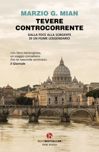 Tevere controcorrente. Dalla foce alla sorgente di un fiume leggendario