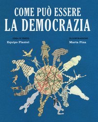 Come pu&ograve; essere la democrazia