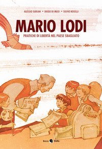 Mario Lodi. Pratiche di libert&agrave; nel paese sbagliato