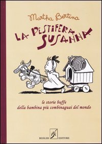 La pestifera Susanna. Le storie buffe della bambina pi&ugrave; combinaguai del mondo