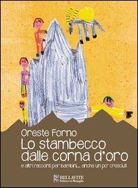 Lo stambecco dalle corna d'oro e altre racconti per bambini... anche un po' cresciuti