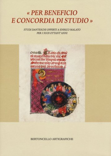 &laquo;Per beneficio e concordia di studio&raquo;. Studi danteschi offerti a Enrico Malato per i suoi ottant'anni
