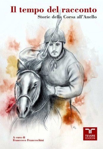 Il tempo del racconto. Storie della corsa all'anello