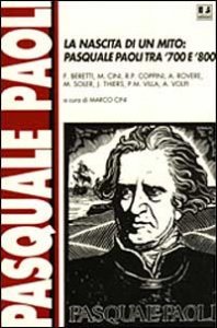 Nascita Di Un Mito: Pasquale Paoli Fra `700 E `800. Atti Del