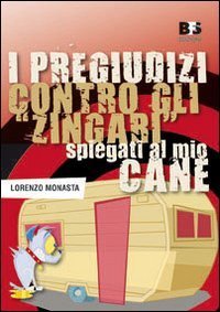 I pregiudizi contro gli &laquo;zingari&raquo; spiegati al mio cane