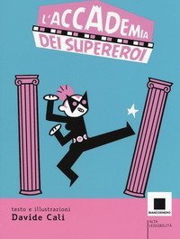 L'accademia dei supereroi. Ediz. ad alta leggibilit&agrave;