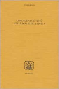 Conoscenza e virt&ugrave; nella dialettica stoica