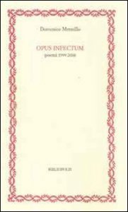 Opus infectum - Poemi (1999-2008)