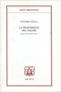 La trasparenza del valore - Saggi su Benedetto Croce