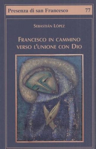 Francesco in cammino verso l'unione con Dio