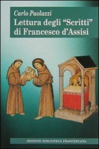 Lettura degli &laquo;Scritti&raquo; di Francesco d'Assisi
