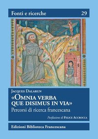 &laquo;Omnia Verba que disimus in via&raquo;. Percorsi di ricerca francescana